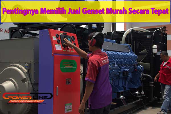 Pentingnya Memilih Jual Genset Murah Secara Tepat
